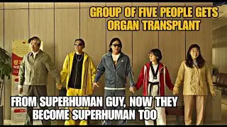 Group of five people gets organ transplant from superhuman guy, now they become superhuman too