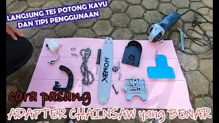 Cara Merakit Adaptor Chainsaw Yang Benar dan Tips Langsung Uji Potong Kayu