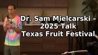 Dr. Sam Mielcarski - 2025 Texas Fruit Festival - Becoming a Health Raiser