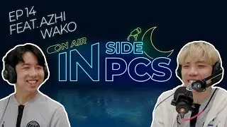 Inside PCS Ep14 With PSG Azhi & Wako｜2023 PCS Podcast @talonesportslol