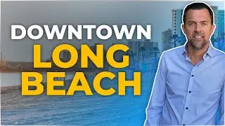 Living In Downtown Long Beach. How Great Is It? Long Beach Realtor