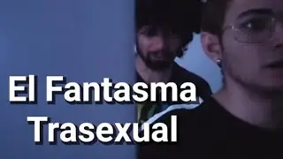 El Fantasma Trasexual 🤣🤣🤣