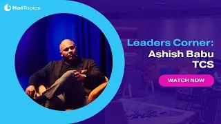 Leader's Corner: Ashish Babu