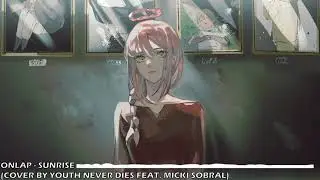Nightcore - Sunrise - Onlap (cover by YOUTH NEVER DIES feat. Micki Sobral)