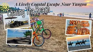 Chaung Tha Beach, Myanmar | A Lively Coastal Escape Near Yangon