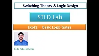STLD Lab: Experiment 1  Logic Gates: AND, OR, NOT, XOR, XNOR, NAND, NOR
