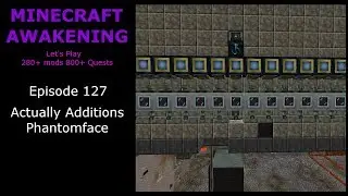Minecraft Awakening Ep 127 Actually Additions Phantomface