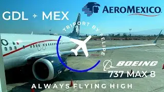 TRIP REPORT | Aeromexico | Boeing 737 MAX 8 | Guadalajara - Ciudad de México | 4K