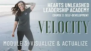 Manifest Your Vision: Module 3 of the Velocity Empowerment Program