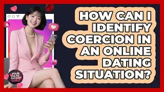How Can I Identify Coercion In An Online Dating Situation? - Your Online Dating Guru