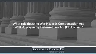 What role does the War Hazards Compensation Act (WHCA) play in my Defense Base Act (DBA) claim?