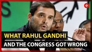What Rahul Gandhi and the Congress Got Wrong | Lok Sabha Elections 2019
