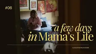 #06: a few days in mama's life at her home in Islamabad