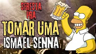 SERESTA PRA TOMAR UMA 2024 | ISMAEL SENNA
