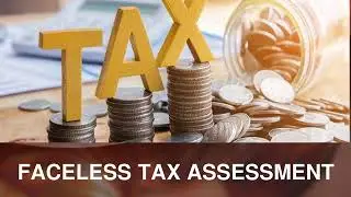 Faceless Tax Assessment.
