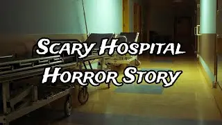 Scary Midnight Hospital Reception Horror Story