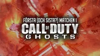 CoD:Ghosts p&aring; Svenska - F&ouml;rsta (och sista?) matchen!