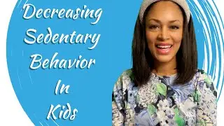 Decreasing Sedentary Behavior In Kids