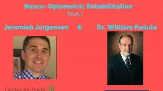 Dr. William Padula & Jeremiah Jorgensen : Neuro-Optometric  Rehabilitation Part 1
