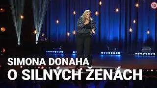 O siln&yacute;ch žen&aacute;ch - stand-up comedy &scaron;peci&aacute;l | Simona DONAHA