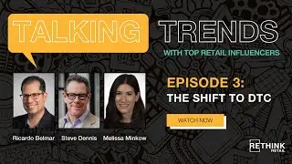 RETHINK Retail's Talking Trends Episode 3: The Shift to DTC