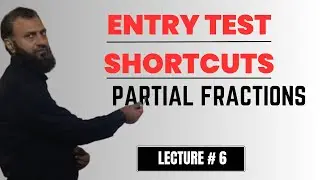 Partial Fractions  | Entry Test Shortcuts Mathematics | Prof. M. Yaqoob Ch