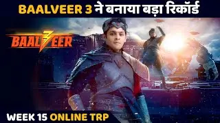 बालवीर 3 ने बनाया बड़ा रिकॉर्ड | Week 15 ONLINE TRP | Telly Wave News