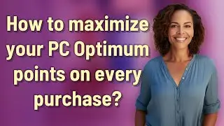 How to maximize your PC Optimum points on every purchase?