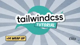 Tailwind CSS v1 | Tutorial Series | 14 Wrap Up