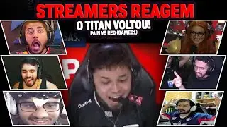 STREAMERS REAGEM: A VOLTA DO TITAN RAIZ! | GAME 01 - PAIN vs RED