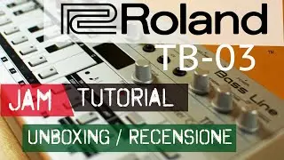 Roland TB-03 | Jam Tutorial Unboxing Recensione [ITALIANO]