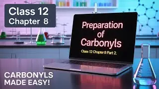 Preparation of aldehydes and ketones Explained | Class 12 Chemistry Chapter 8 (Part 2)