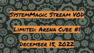 Arena Cube Drafting! - SystemMagic Stream VOD