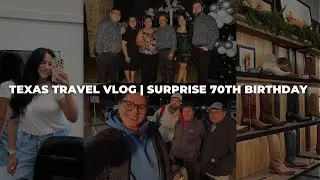 Texas Travel Vlog | Surprise 70th Birthday, San Antonio, & Family Time