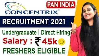 Concentrix Jobs For Freshers | Recruitment 2021| Salary - 45k | Fresher Job Vacancy | Pan India