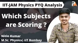 IIT-JAM Last 7 Years ANALYSIS | Scoring Subjects | IIT-JAM Physics | Nitin Kumar | PrepKit