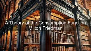 Milton Friedman &ndash; A Theory of the Consumption Function | Books in Bytes Podcast
