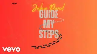 JOSHUA DAVID - GUIDE MY STEPS
