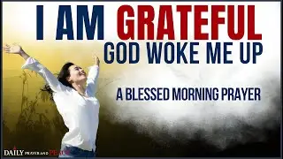 God, I Am Grateful 🙏 | Powerful Morning Prayer of Thanksgiving & Peace