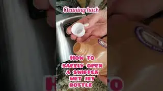 HOW TO OPEN A SWIFFER WET JET BOTTLE - REFILL WITH YOUR CHOICE OF FLOOR CLEANER
