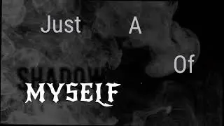 A (very) short Shadow Of Myself lyric video.