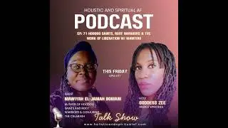 EP: 71 Hoodoo Saints, Root Warriors & the Work of Liberation w/ Mawiyah