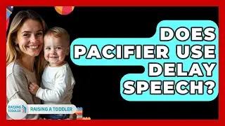 Does Pacifier Use Delay Speech? - Raising A Toddler