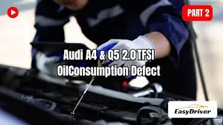 Audi A4 & Q5 2.0 TFSI Oil Consumption Defect | Part 2