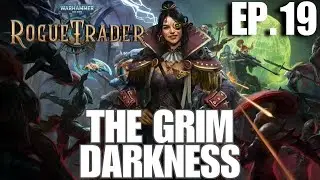 WH40K: Rogue Trader Playthrough - The Grim Darkness - Ep.19