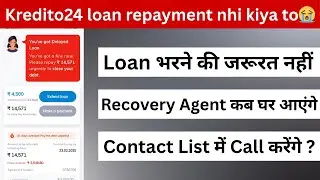 kredito24 loan repayment nahi kiya to | kredito24 loan review | कैसा हैं ये लोन App ?