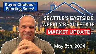 Buyer Choices = Pending Sales! Seattle's Eastside Real Estate Market Update May 8th, 2024