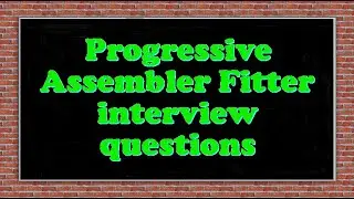 Progressive Assembler Fitter interview questions