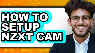 How to Setup NZXT Cam - Easy Guide
