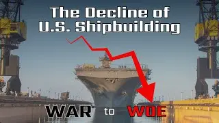 The Decline of U.S. Shipbuilding: War to Woe
